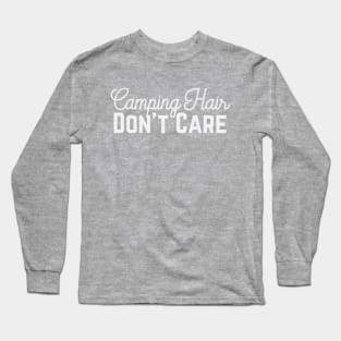 Camping Hair - Don't Care Long Sleeve T-Shirt